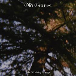 Old Graves : Like Straining Boughs